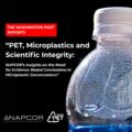 Graphic featuring a screenshot excerpt from The Washington Post highlighting NAPCOR Executive Director Laura Stewart’s published letter to the editor about PET plastic, microplastics, and science-based public dialogue. The image includes NAPCOR branding and emphasizes that PET plastic (#1) is one of the world’s most studied food-contact materials and the world’s most recycled plastic.