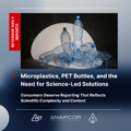 Promotional graphic for a Positively PET blog post titled “Microplastics, PET Bottles, and the Need for Science-Led Solutions.” The image shows several crushed and empty PET plastic bottles against a dark background. Text highlights the message: “Consumers Deserve Reporting That Reflects Scientific Complexity and Context.” The graphic includes the Beverage Daily logo, the #1 PET symbol, and NAPCOR and Positively PET logos.