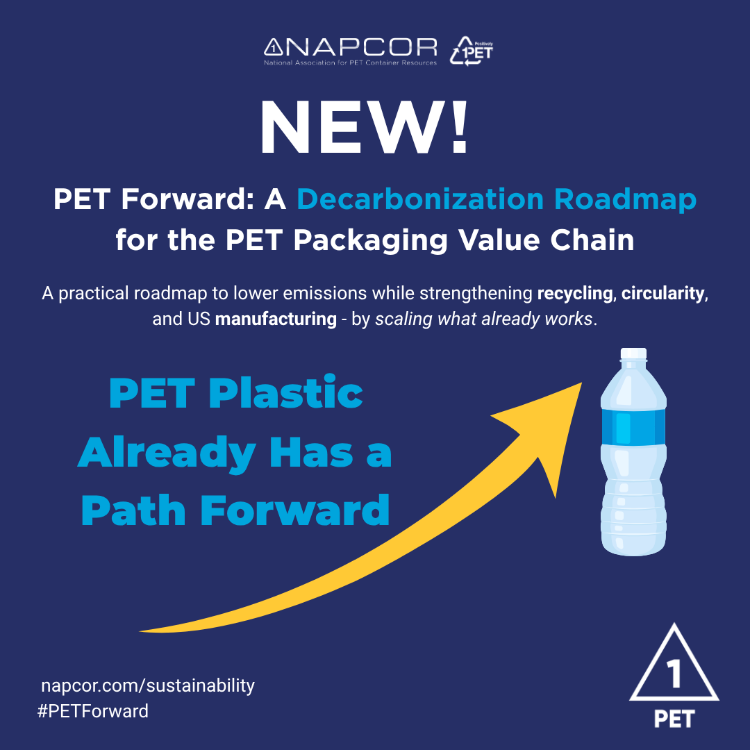 NAPCOR and Positively PET graphic announcing “PET Forward: A Decarbonization Roadmap for the PET Packaging Value Chain.” Text describes a practical roadmap to lower emissions while strengthening recycling, circularity, and US manufacturing by scaling what already works. An upward arrow points toward a PET bottle beside the words “PET Plastic Already Has a Path Forward.” Call to action: napcor.com/sustainability. #PETForward