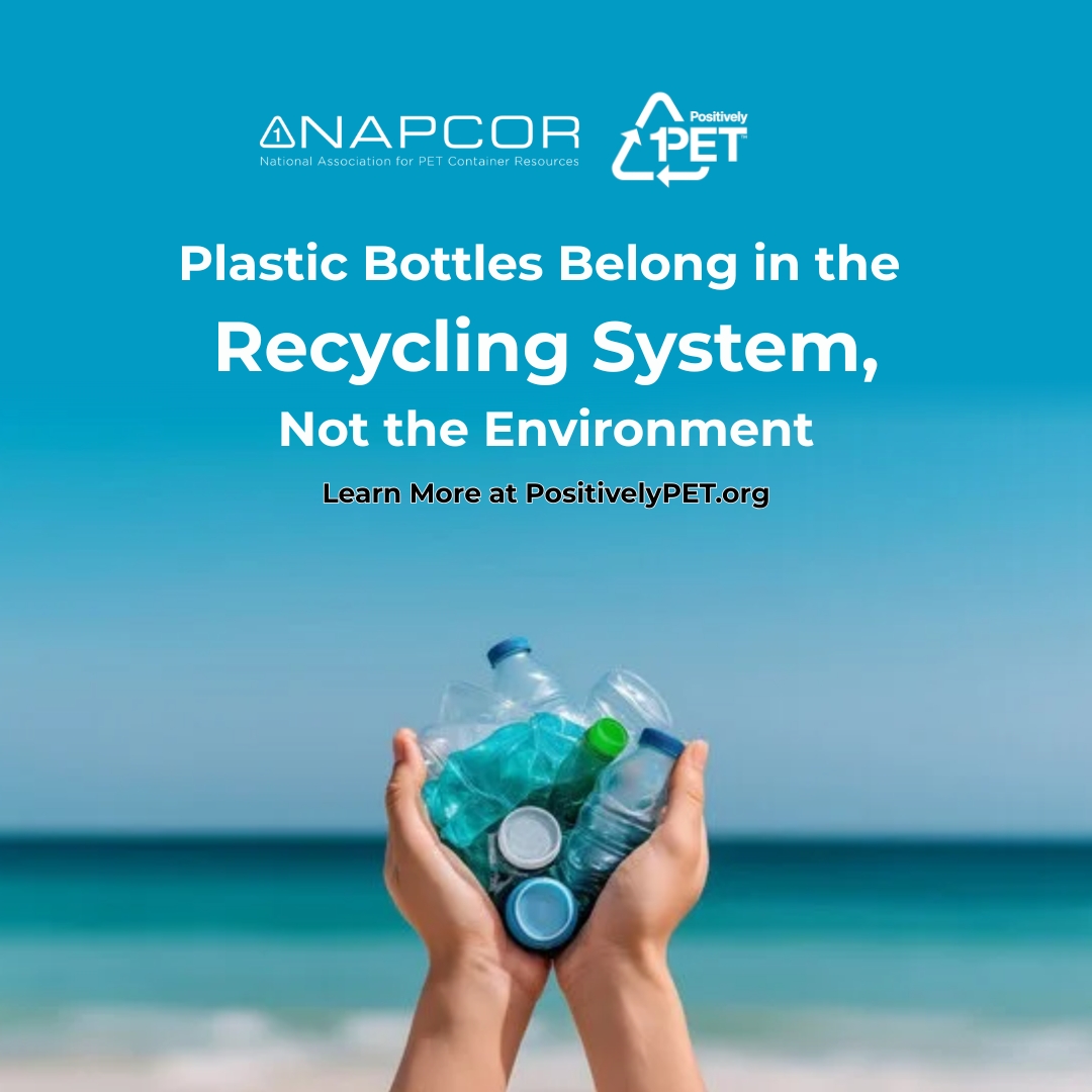 NAPCOR and Positively PET graphic showing hands holding several plastic bottles against an ocean backdrop. Text reads, “Plastic Bottles Belong in the Recycling System, Not the Environment. Learn More at PositivelyPET.org.”